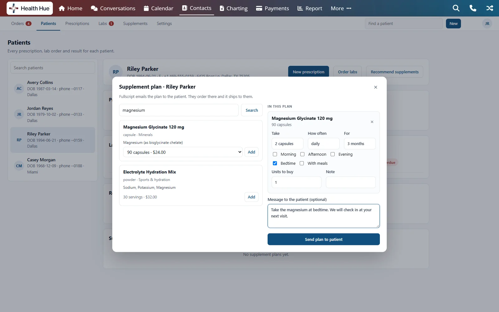 Building a supplement plan in the Health Hue Hub for Riley Parker: a catalogue search for magnesium, magnesium glycinate added with two capsules daily at bedtime for three months, a message to the patient and Send plan to patient.